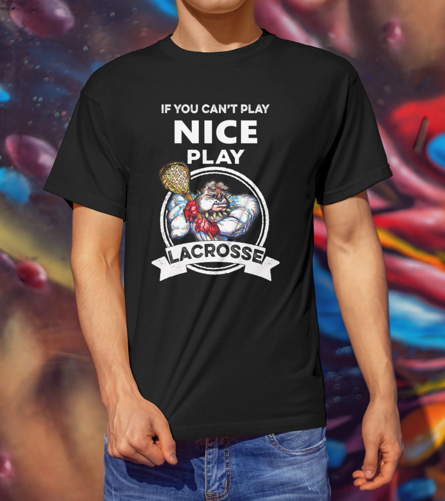 If You Can't Play Nice Play Lacrosse Angry Lacrosse Monster T-Shirt