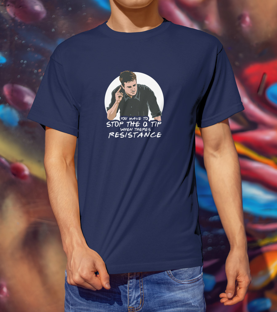 You Have To Stop The Q Tip When There's Resistance Icon With Mangesturing T-Shirt