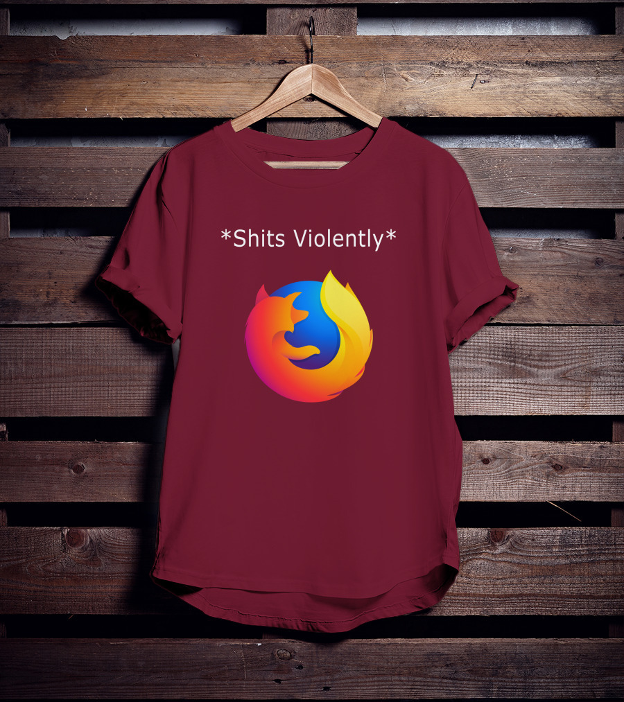 Good Reddit Posts Firefox Shits Violently T-Shirt