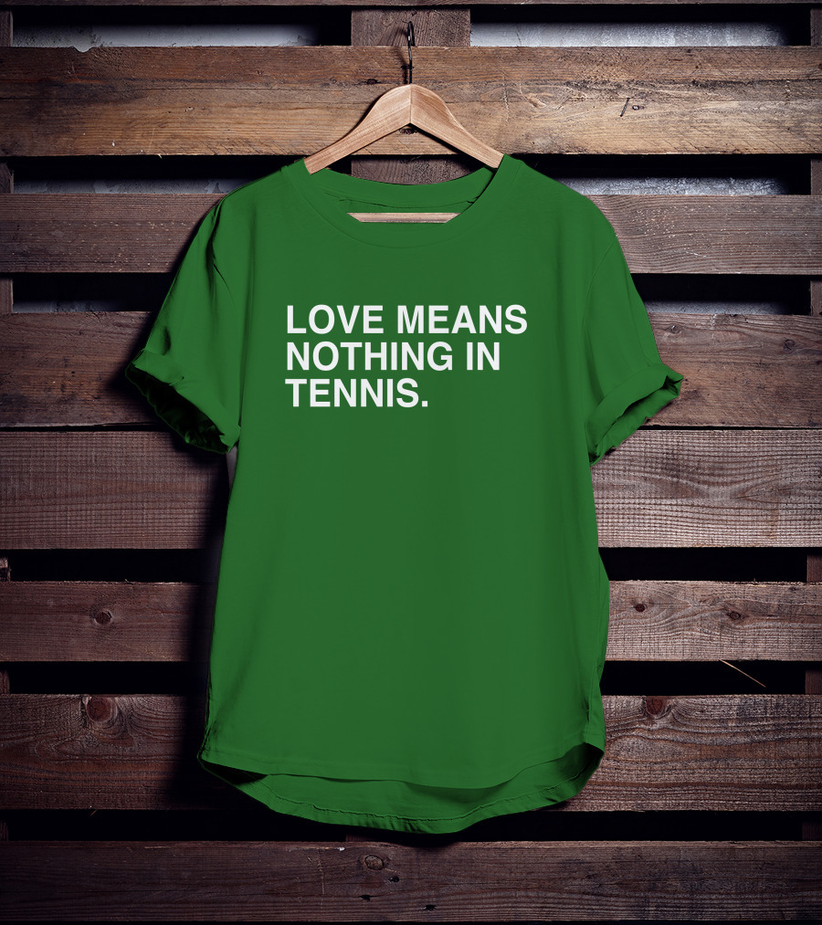 Love Means Nothing In Tennis Playful T-Shirt