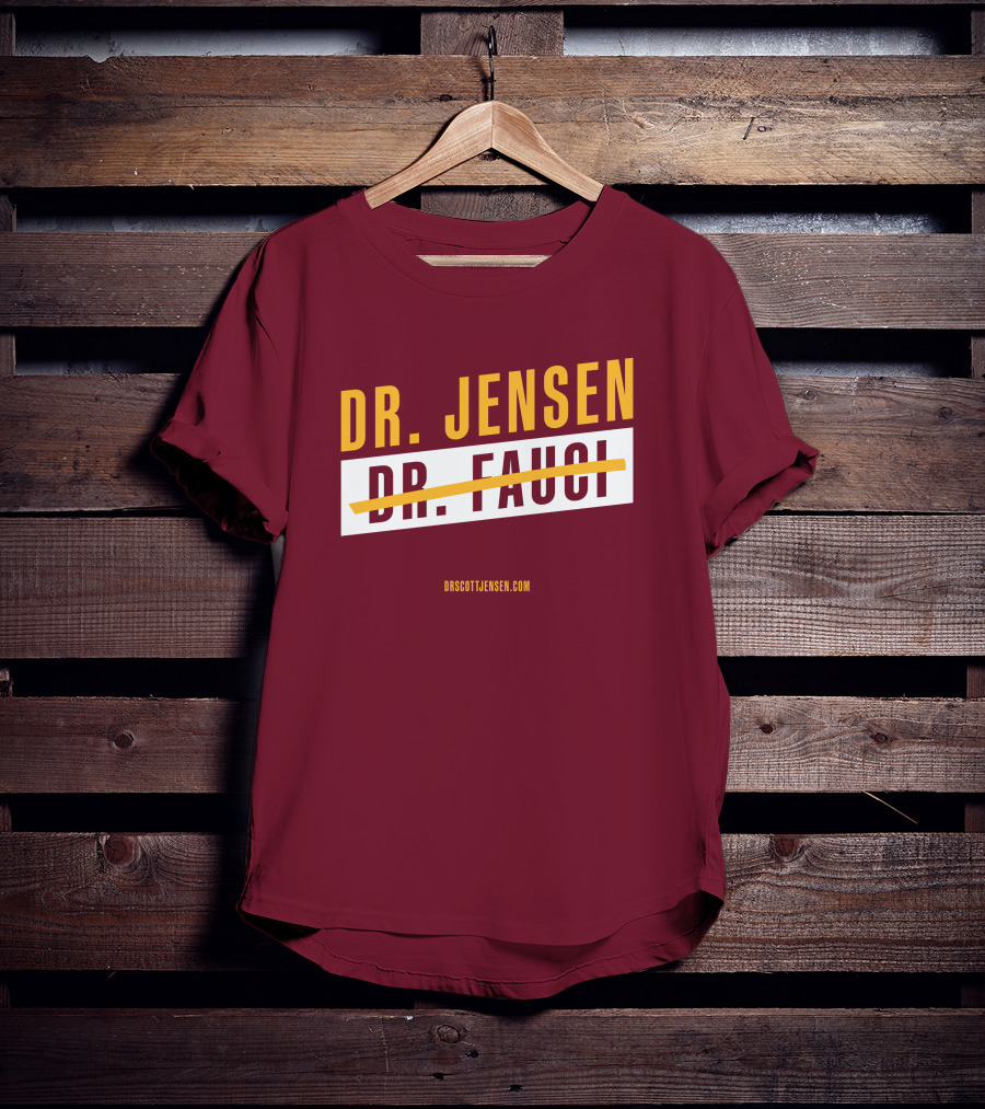 Dr Scott Jensen Dr Jensen Dr Fauci T-Shirt