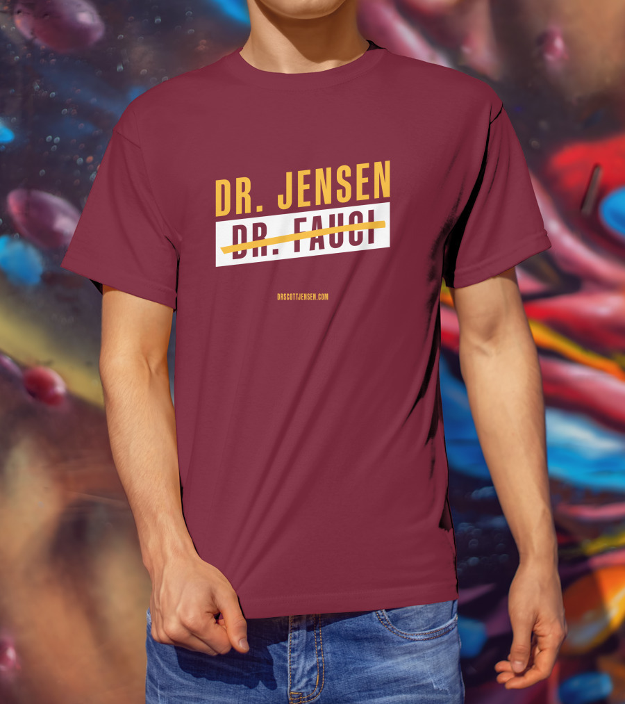 Dr Scott Jensen Dr Jensen Dr Fauci T-Shirt