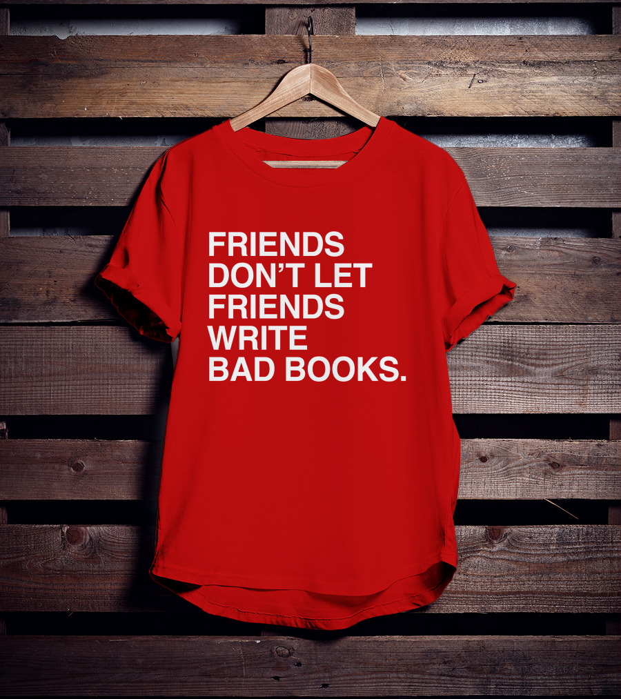 Jessica Lahey Friends Don't Let Friends Write Bad Books T-Shirt