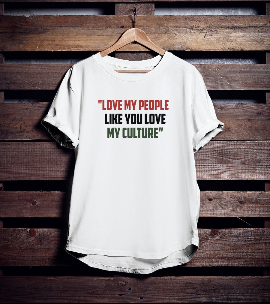 Short Stout Love My People Like You Love My Culture T-Shirt