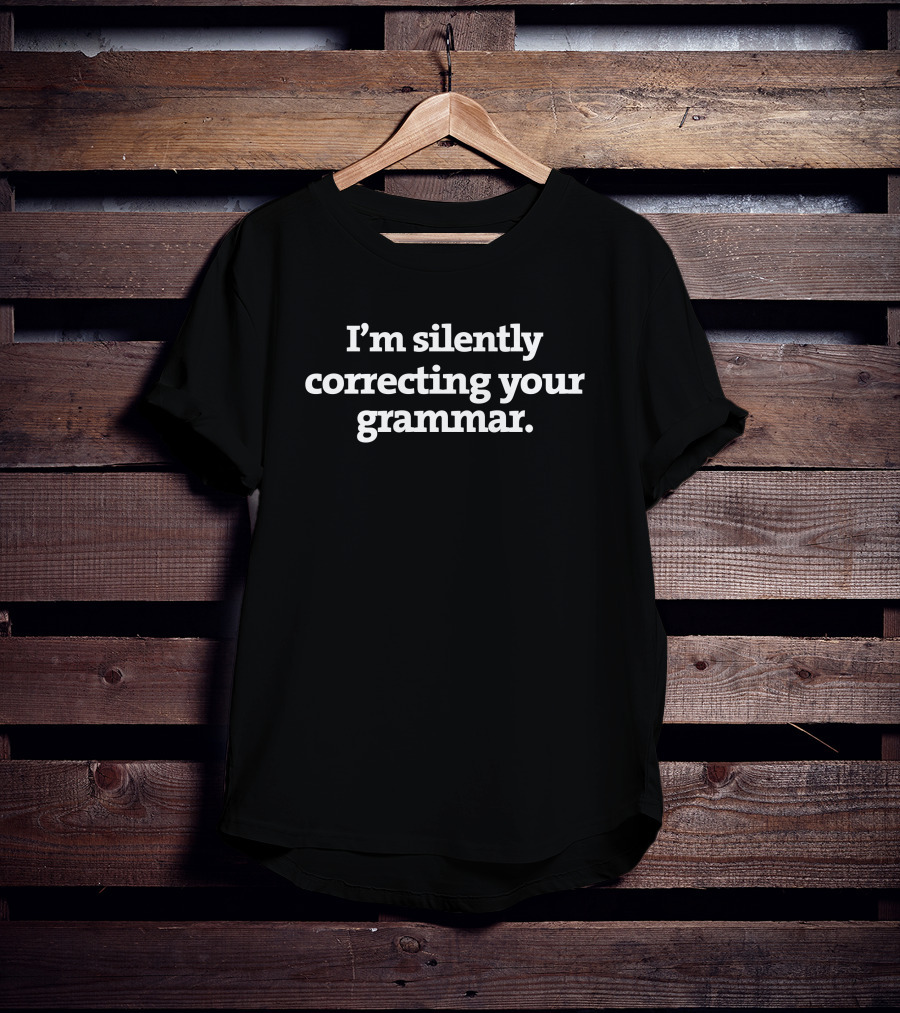 I’m Silently Correcting Your Grammar Piscesjoey1981 T-Shirt