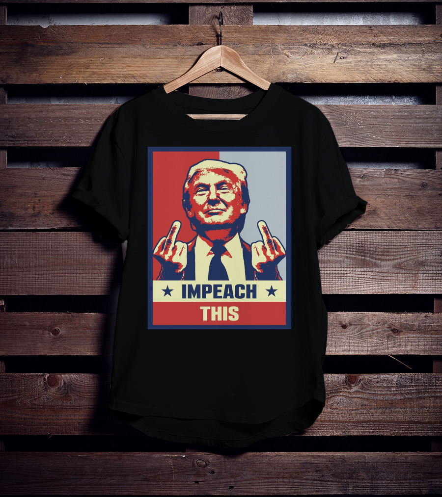 Impeach This T-Shirt