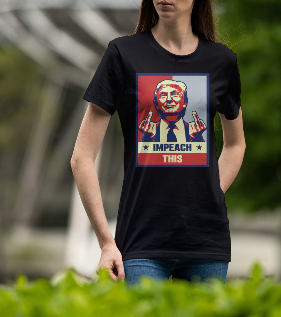 Impeach This T-Shirt