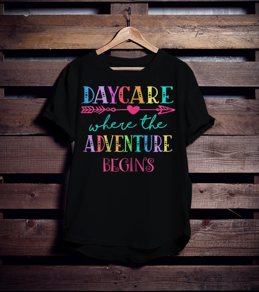 Daycare Where The Adventure Begins Colorful Back To School T-Shirt