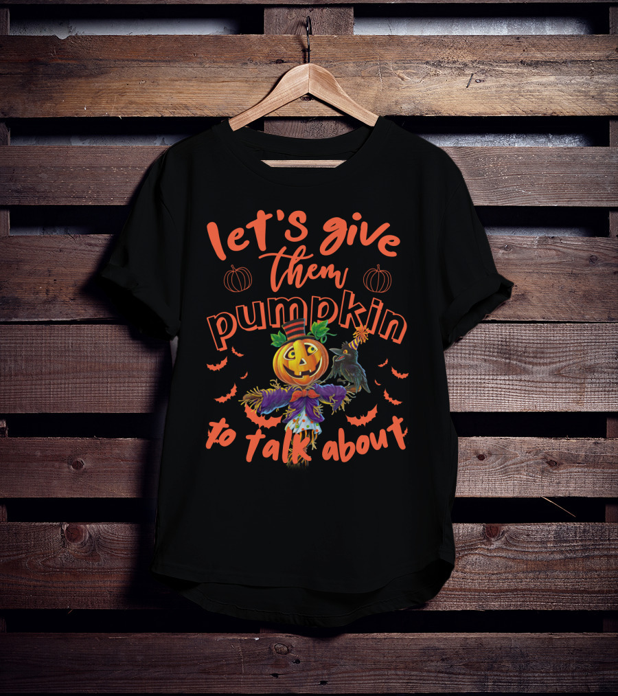 Let's Give Them Pumpkin To Talk About Halloween Scarecrow Jack-o'-Lantern With Bats T-Shirt