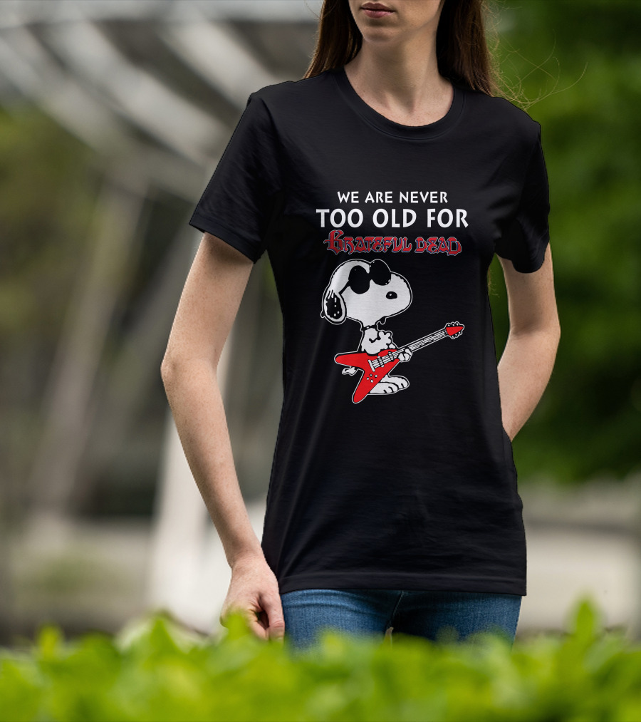 We Are Never Too Old For Grateful Dead Snoopy Red Guitar T-Shirt