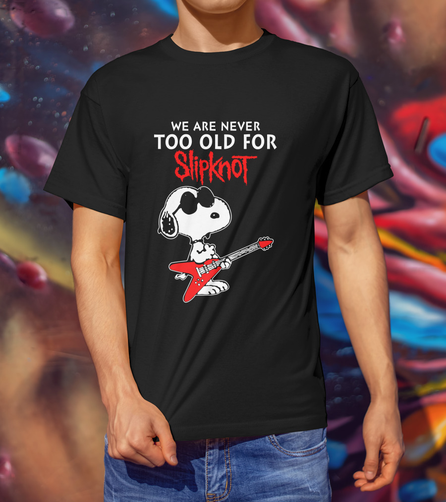 We Are Never Too Old For Slipknot T-Shirt