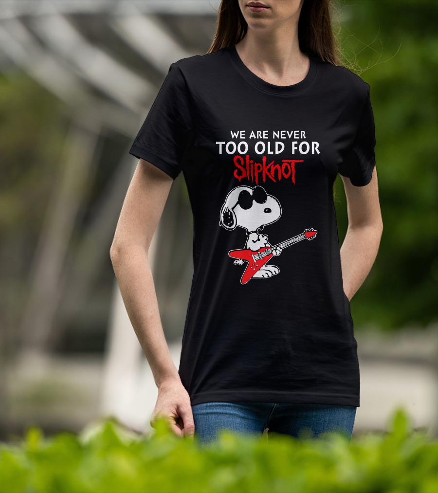 We Are Never Too Old For Slipknot T-Shirt