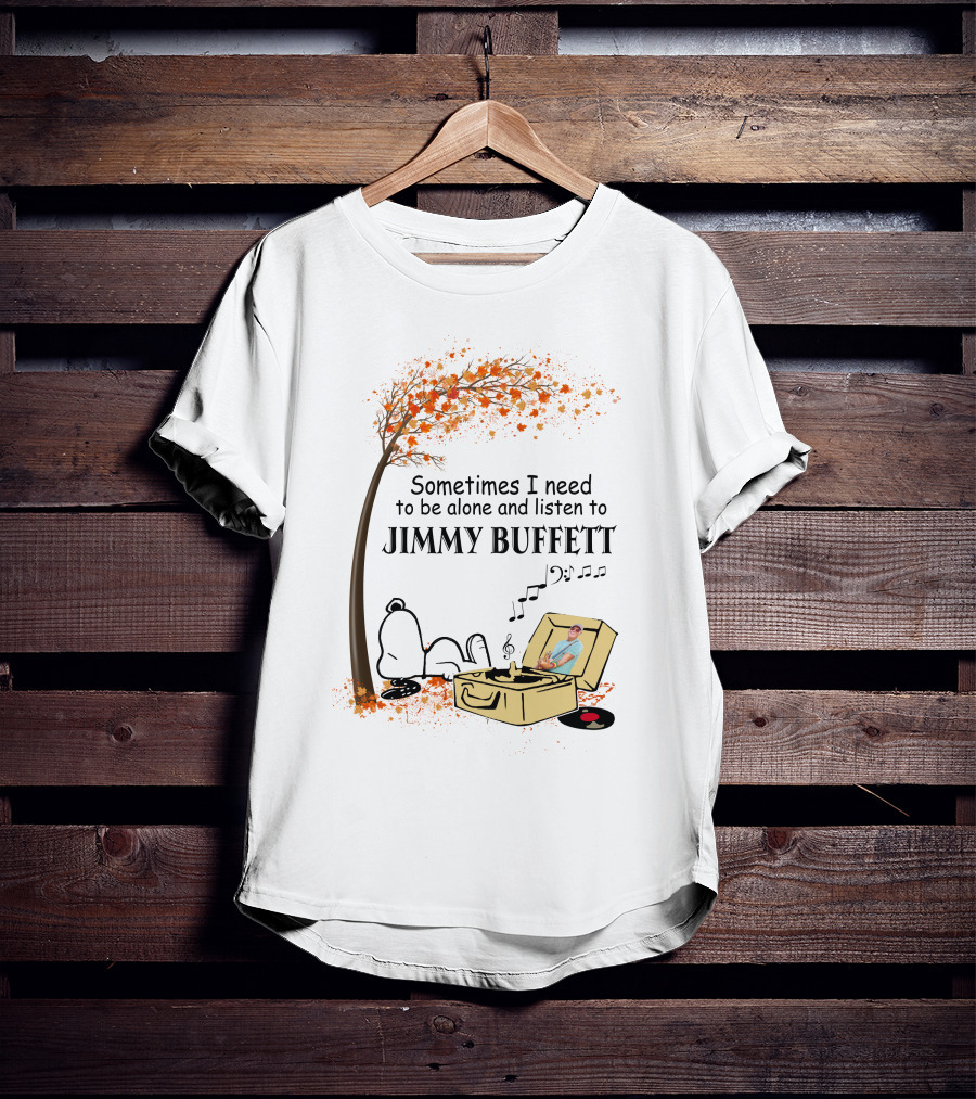 Sometimes I Need To Be Alone And Listen To Jimmy Buffett Snoopy By Tree With Record Player T-Shirt