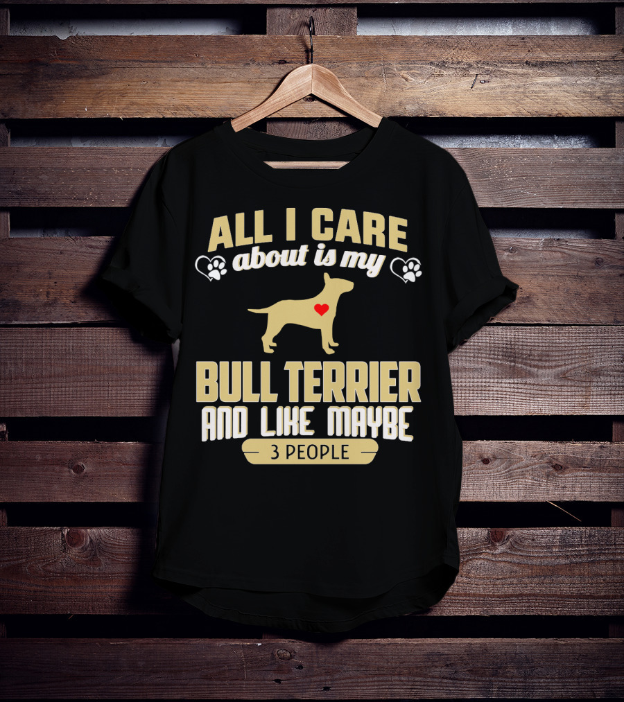 All I Care About Is My Bull Terrier And Like Maybe 3 People With Heart And Paw Print Symbols T-Shirt