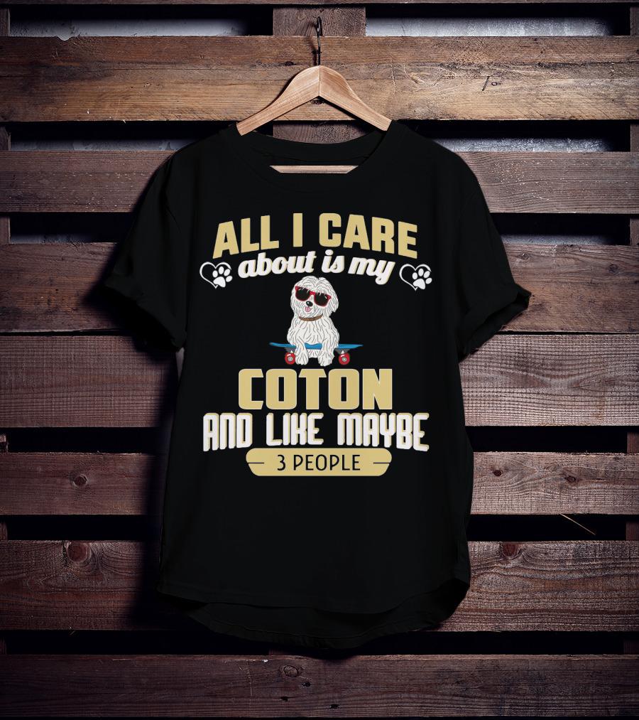 All I Care About Is My Coton And Like Maybe 3 People Skateboard Dog T-Shirt