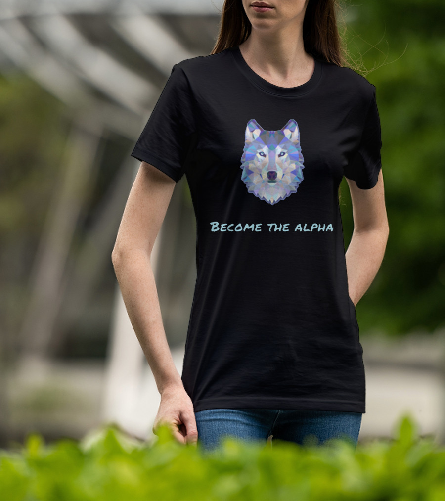 Become The Alpha Wolf Poly T-Shirt