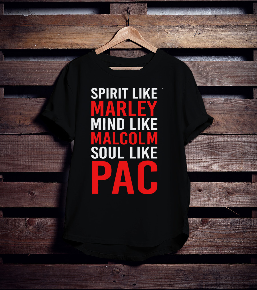 Spirit Like Marley Mind Like Malcolm Soul Like Pac T-Shirt