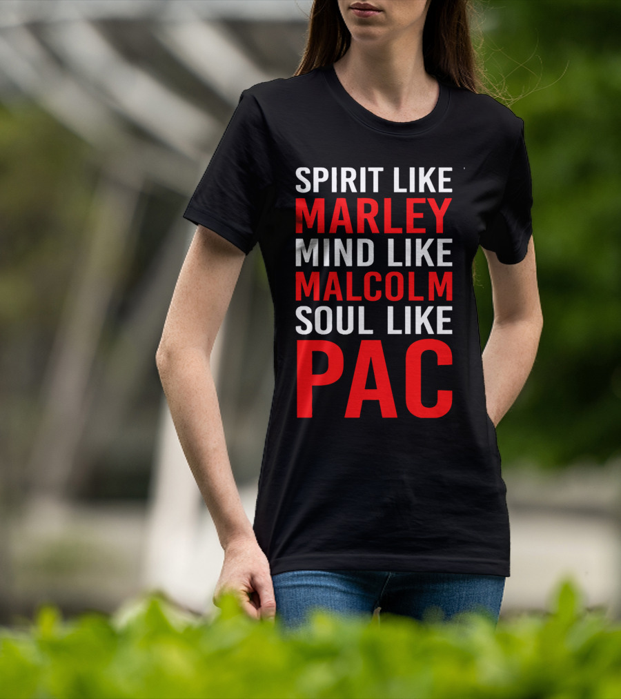 Spirit Like Marley Mind Like Malcolm Soul Like Pac T-Shirt