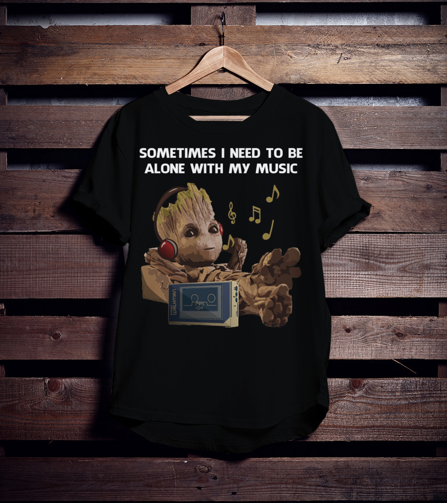 Sometimes I Need To Be Alone With My Music Groot Listening To Walkman T-Shirt