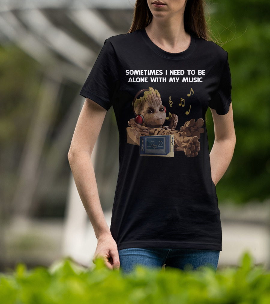 Sometimes I Need To Be Alone With My Music Groot Listening To Walkman T-Shirt