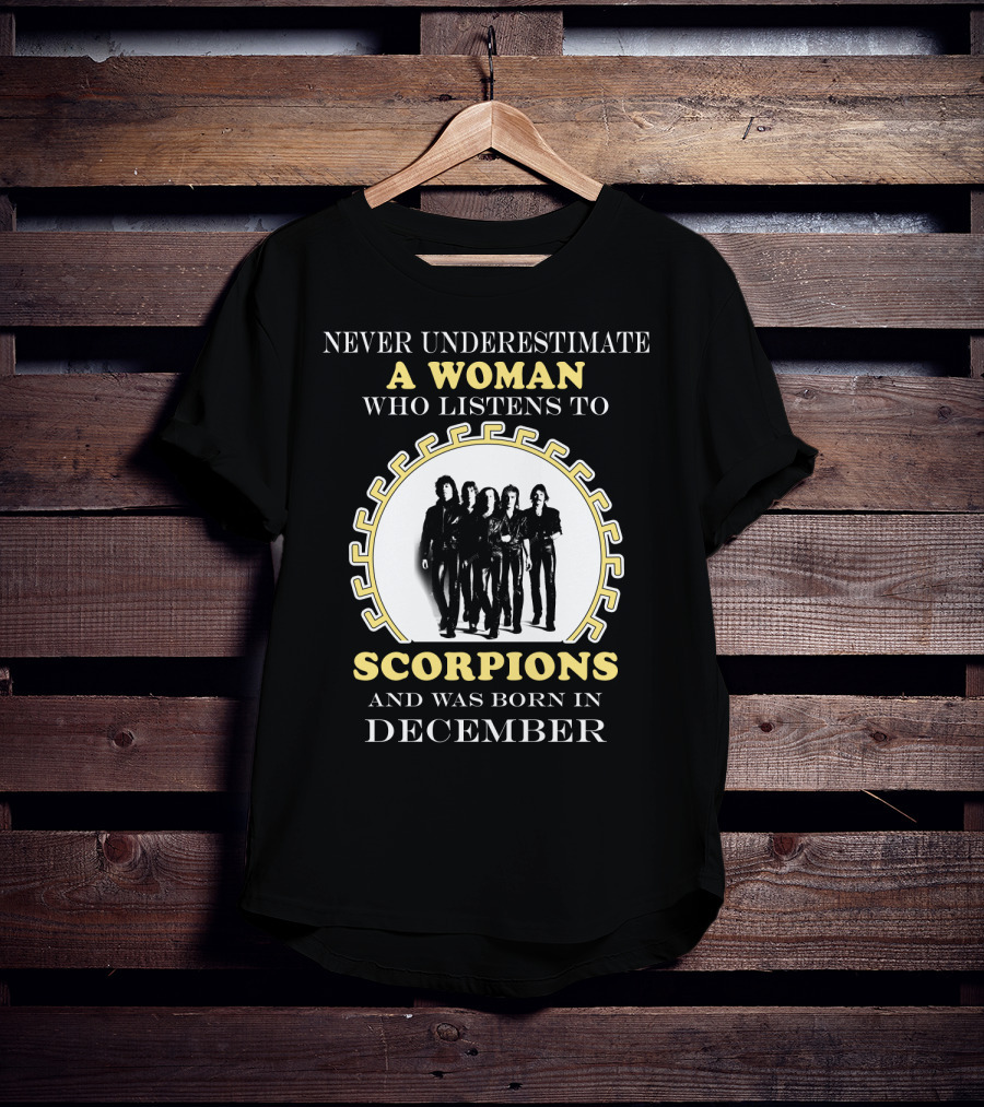 Never Underestimate A Woman Who Listens To Scorpions And Was Born In December T-Shirt