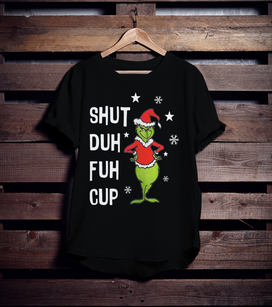GRINCH SHUT DUH FUH CUP Christmas Humor Dr. Seuss Styled Santa Hat Snowflakes T-Shirt