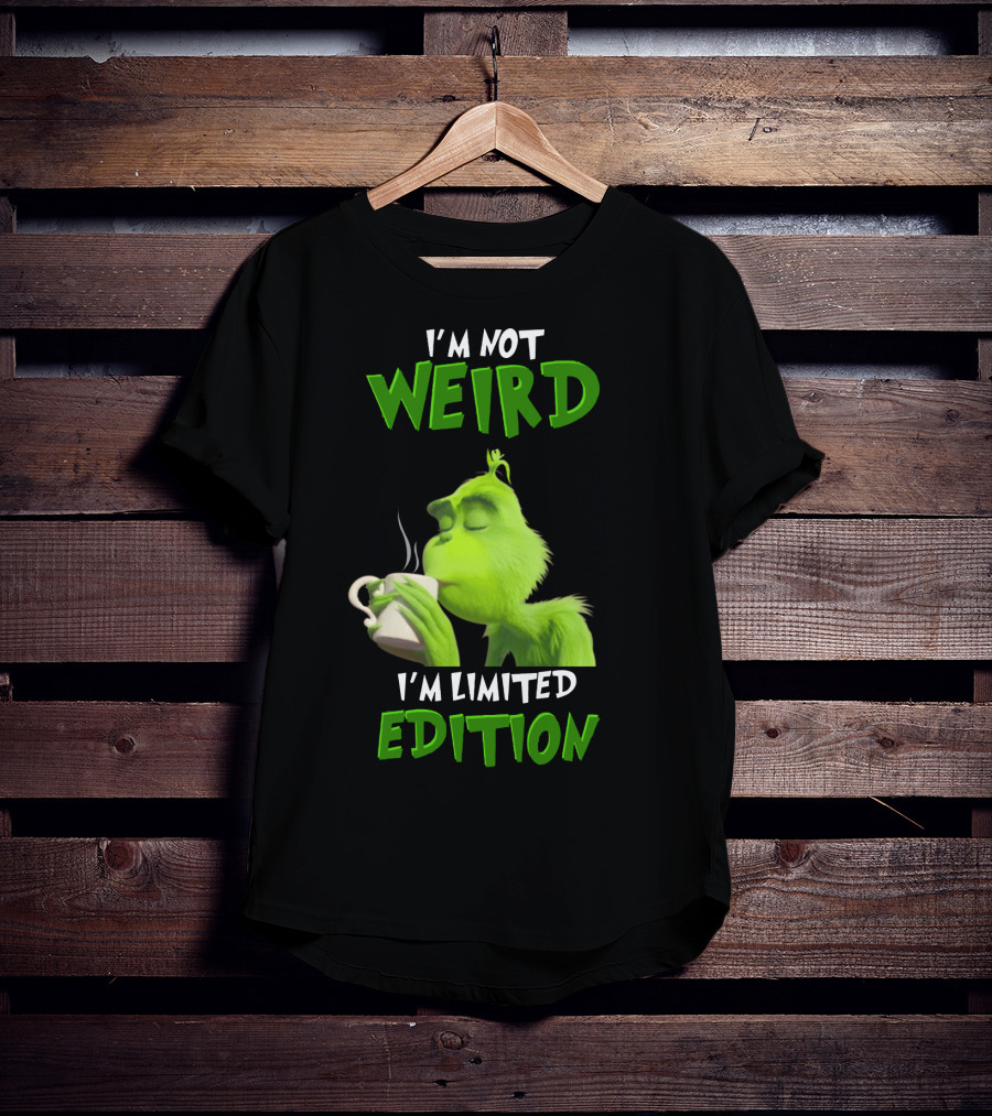 I'm Not Weird I'm Grinch T-Shirt