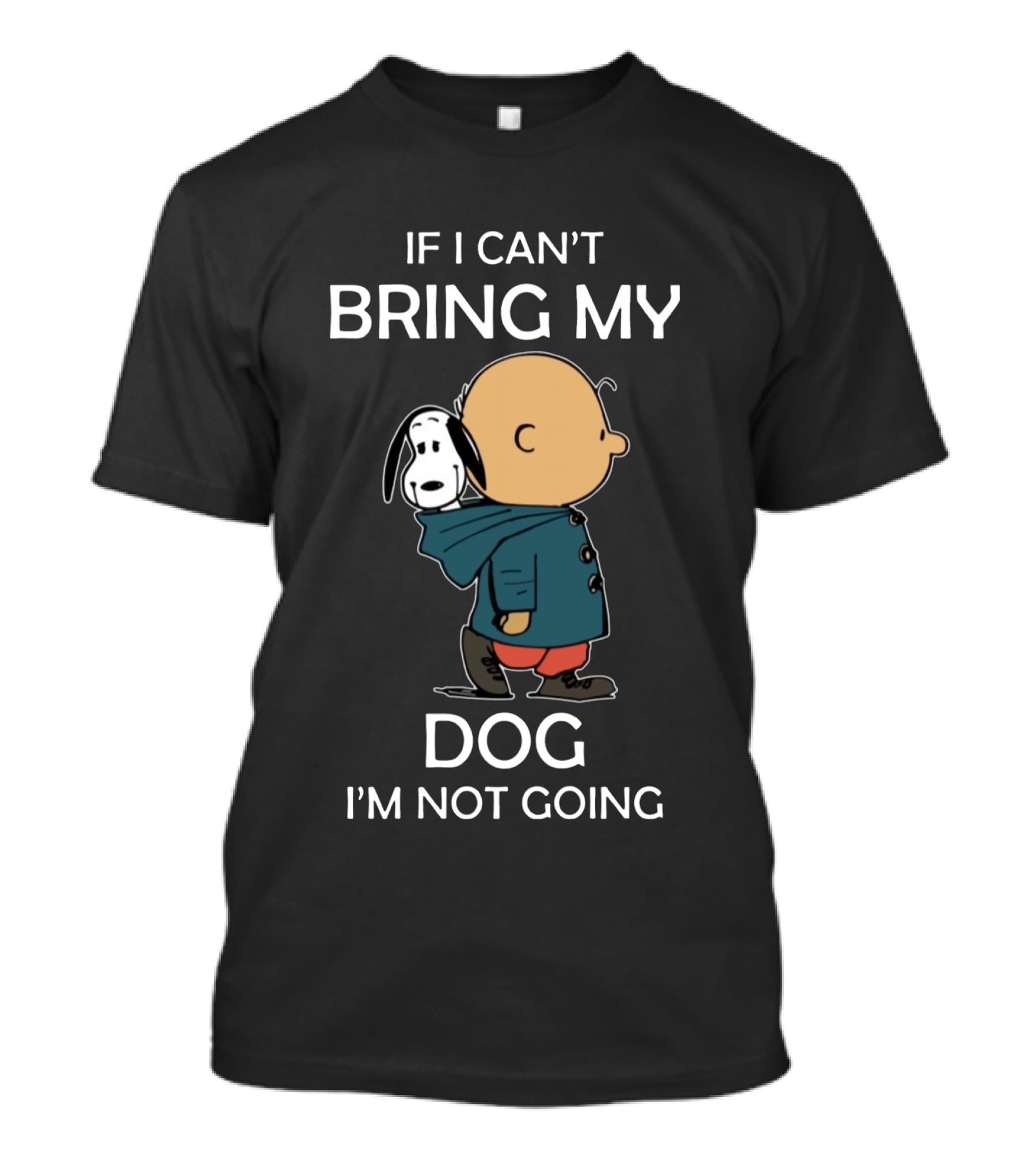 Snoopy And Charlie Brown If I Can’t Bring My Dog I’m Not Going Classic Peanuts Humor T-Shirt