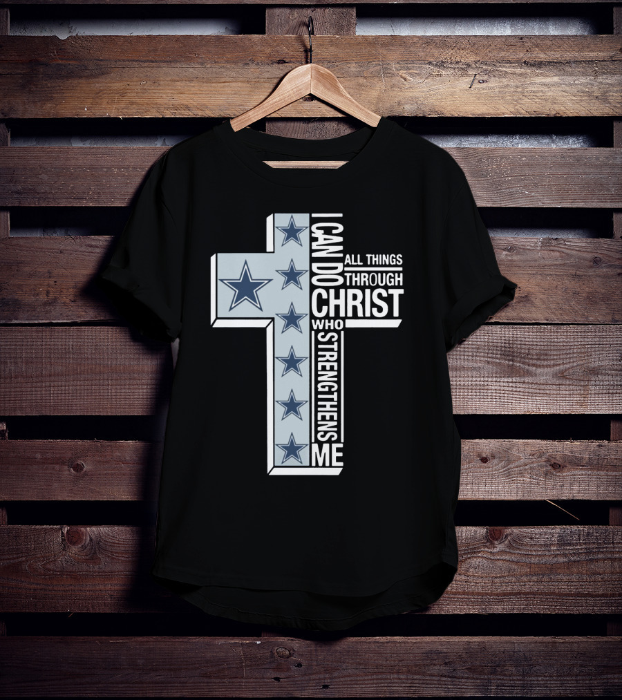 I Can Do All Things Through Christ Who Strengthens Me Dallas Cowboys Cross Stars T-Shirt