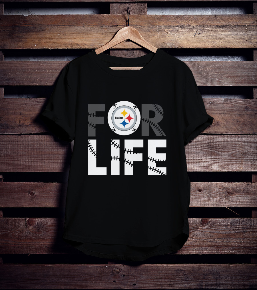 Pittsburgh Steelers For Life T-Shirt