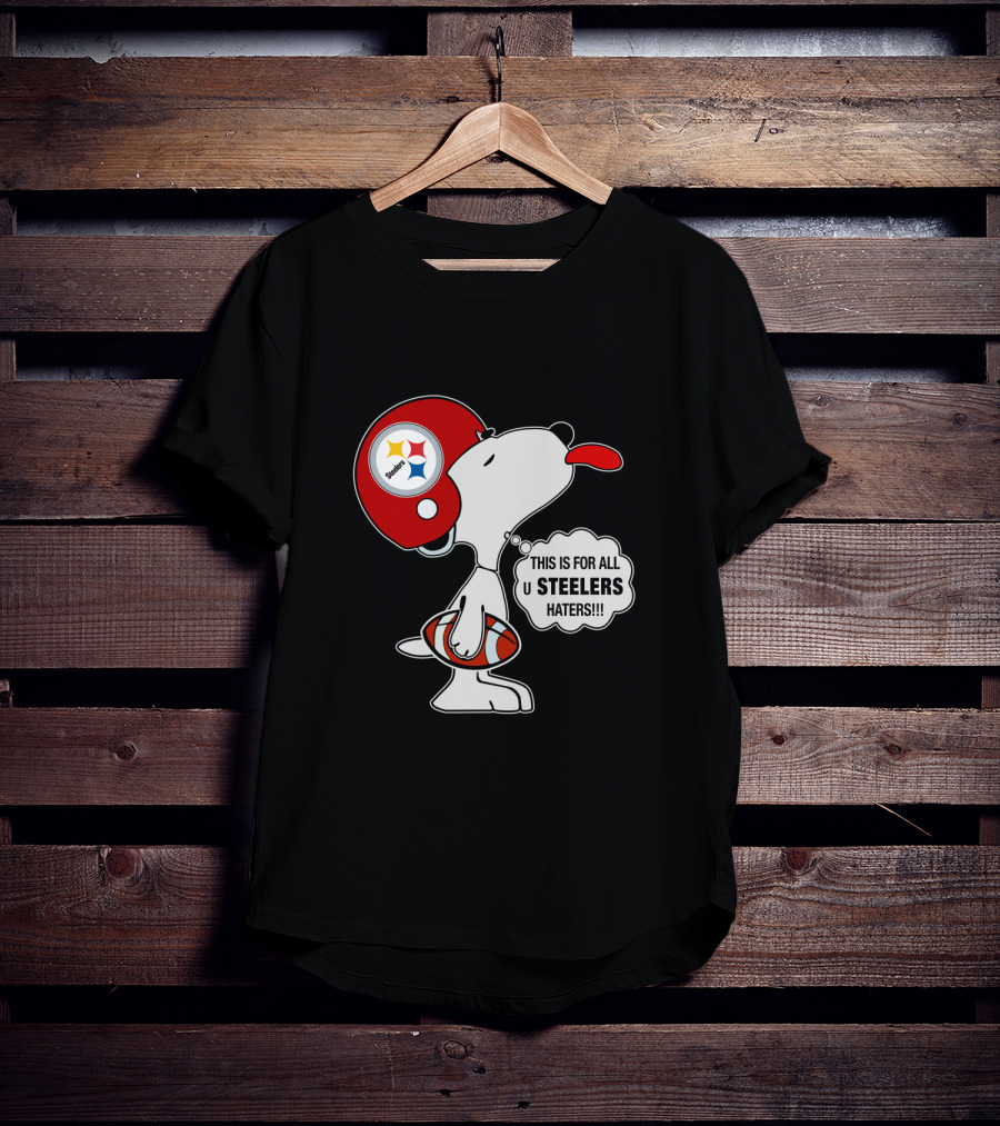 Pittsburgh Steelers Snoopy Helmet This Is For All U Steelers Haters T-Shirt