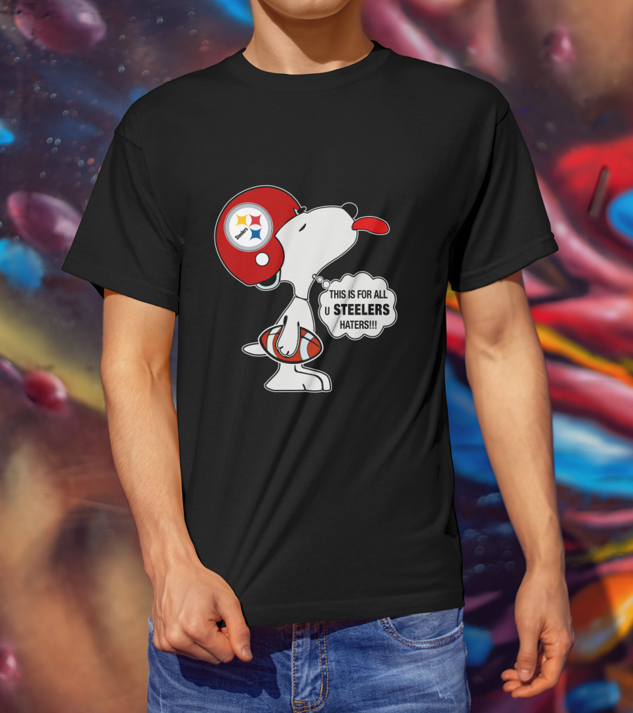 Pittsburgh Steelers Snoopy Helmet This Is For All U Steelers Haters T-Shirt