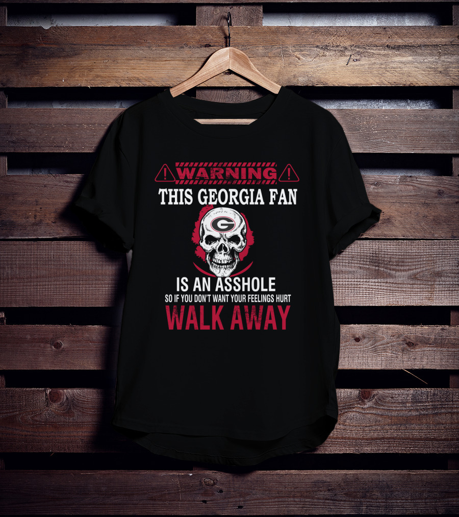 Warning This Georgia Fan Is An Asshole Walk Away T-Shirt
