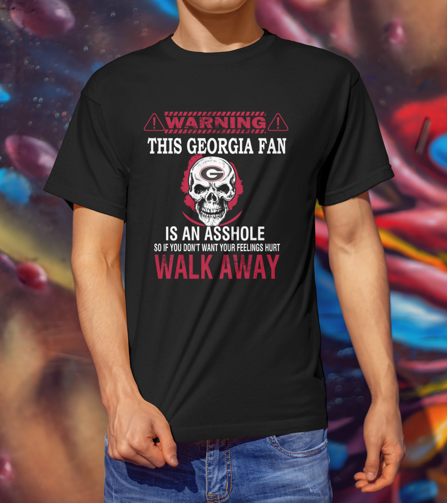 Warning This Georgia Fan Is An Asshole Walk Away T-Shirt