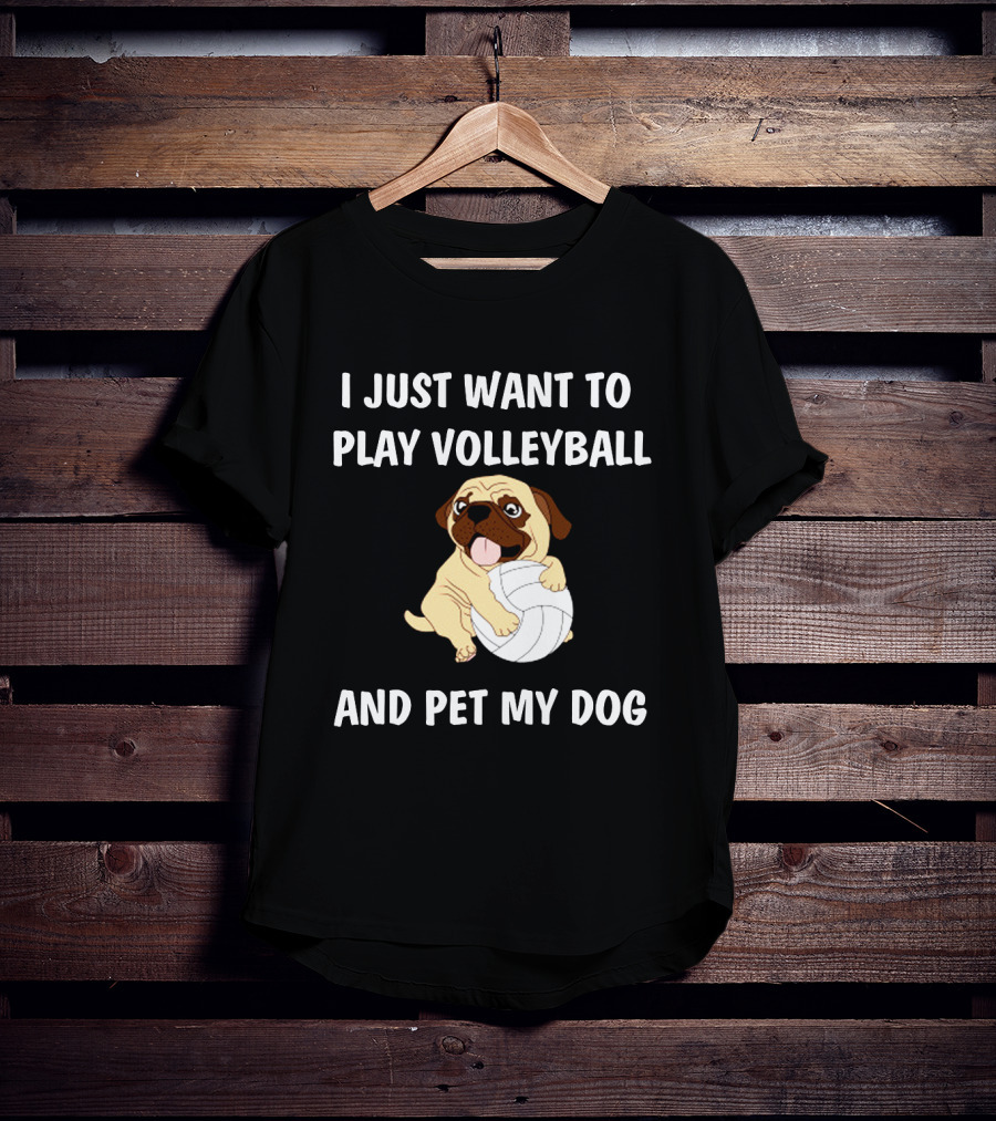 I Just Want To Play Volleyball And Pet My Dog T-Shirt