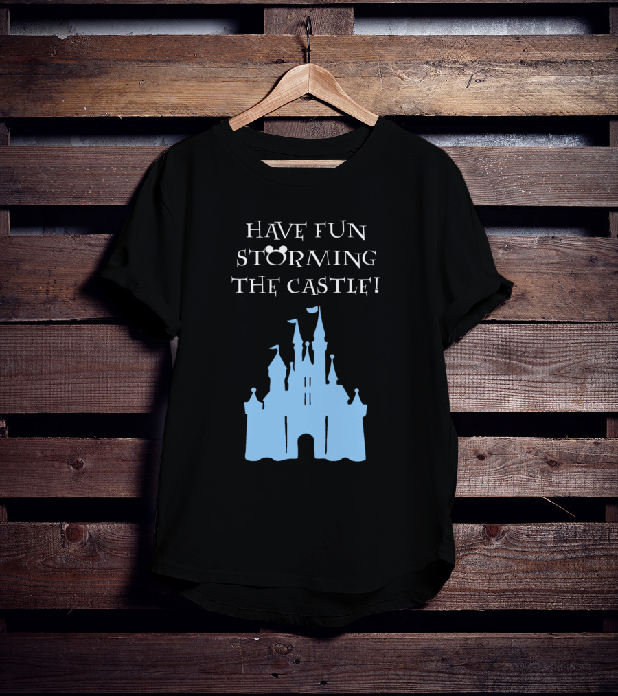 Have Fun Storming The Castle Disney Films T-Shirt