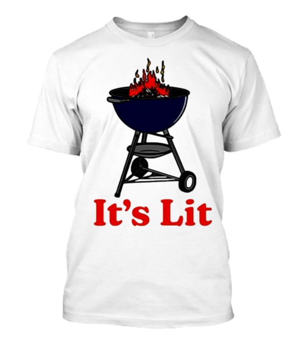 Middleclassfancy It's Lit BBQ Grill Humor T-Shirt