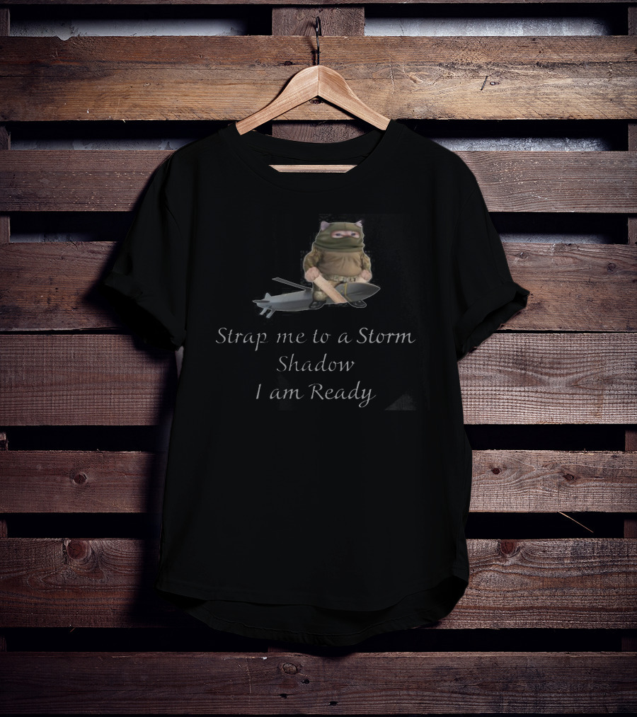 Strap Me To A Storm Shadow I Am Ready Ninja-Inspired Humorous T-Shirt