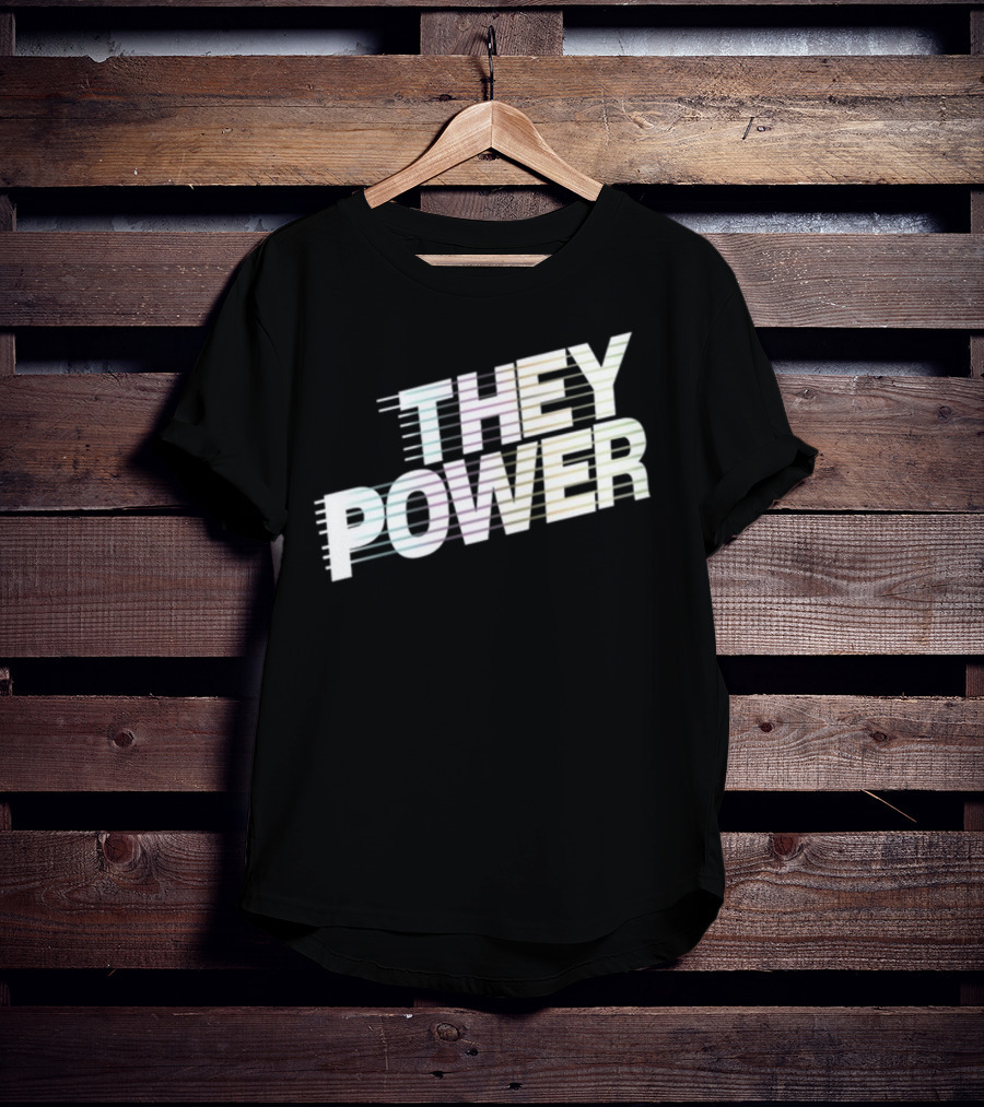 They Power Text With Dynamic Horizontal Line Elements T-Shirt