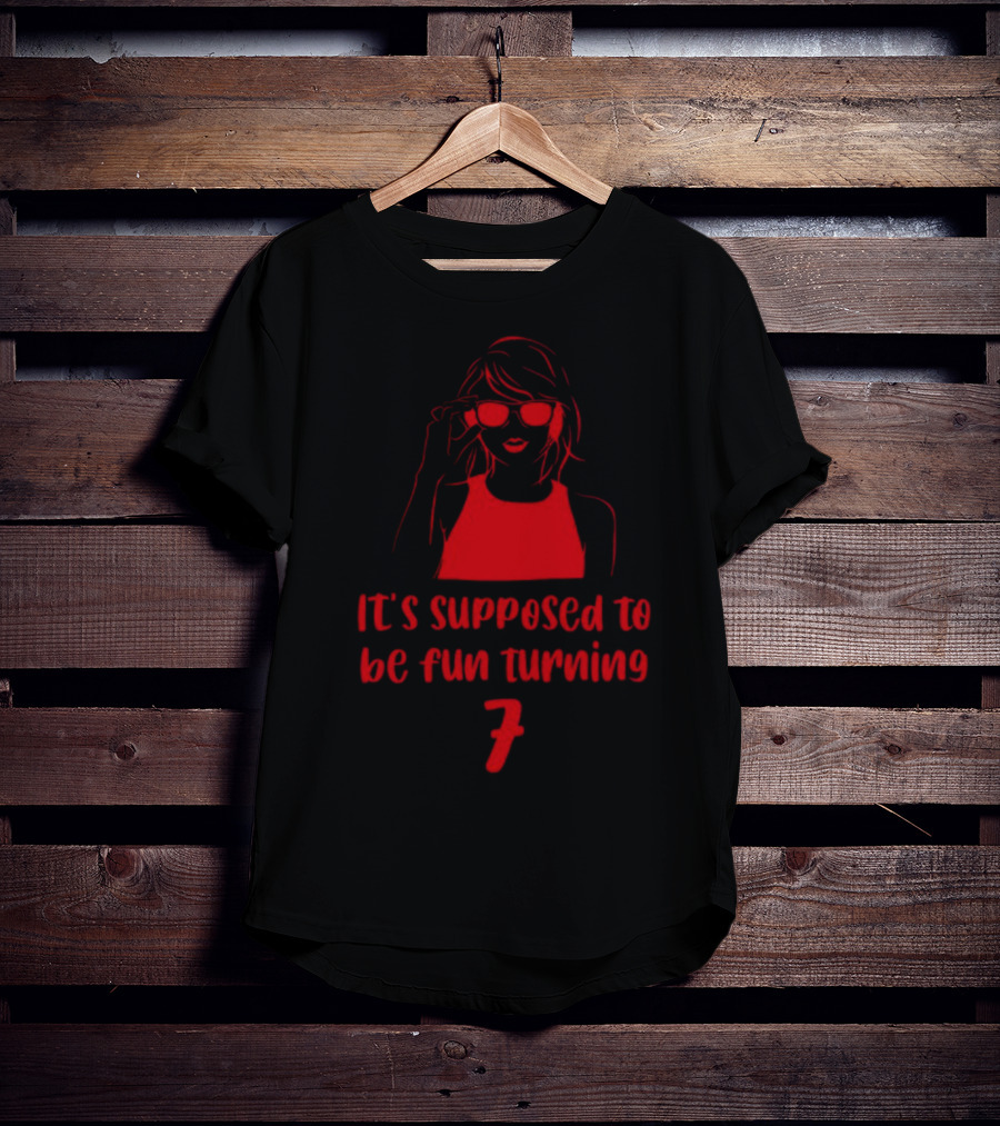 It's Supposed To Be Fun Turning 7 Woman With Sunglasses T-Shirt