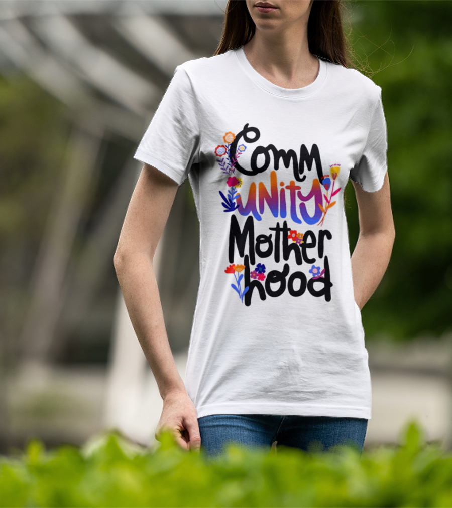Community Motherhood Flowers Unity T-Shirt