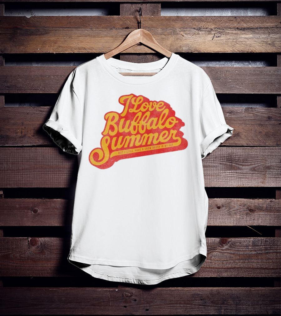 I Love Buffalo Summer Boy I Still Have A Snow Brush In My Car T-Shirt