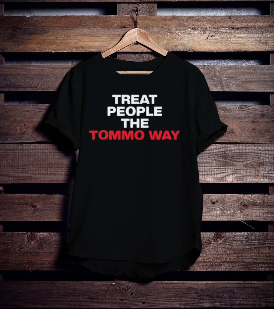 Treat People The Tommo Way Shirt Louis Tomlinson Merchandise T-Shirt
