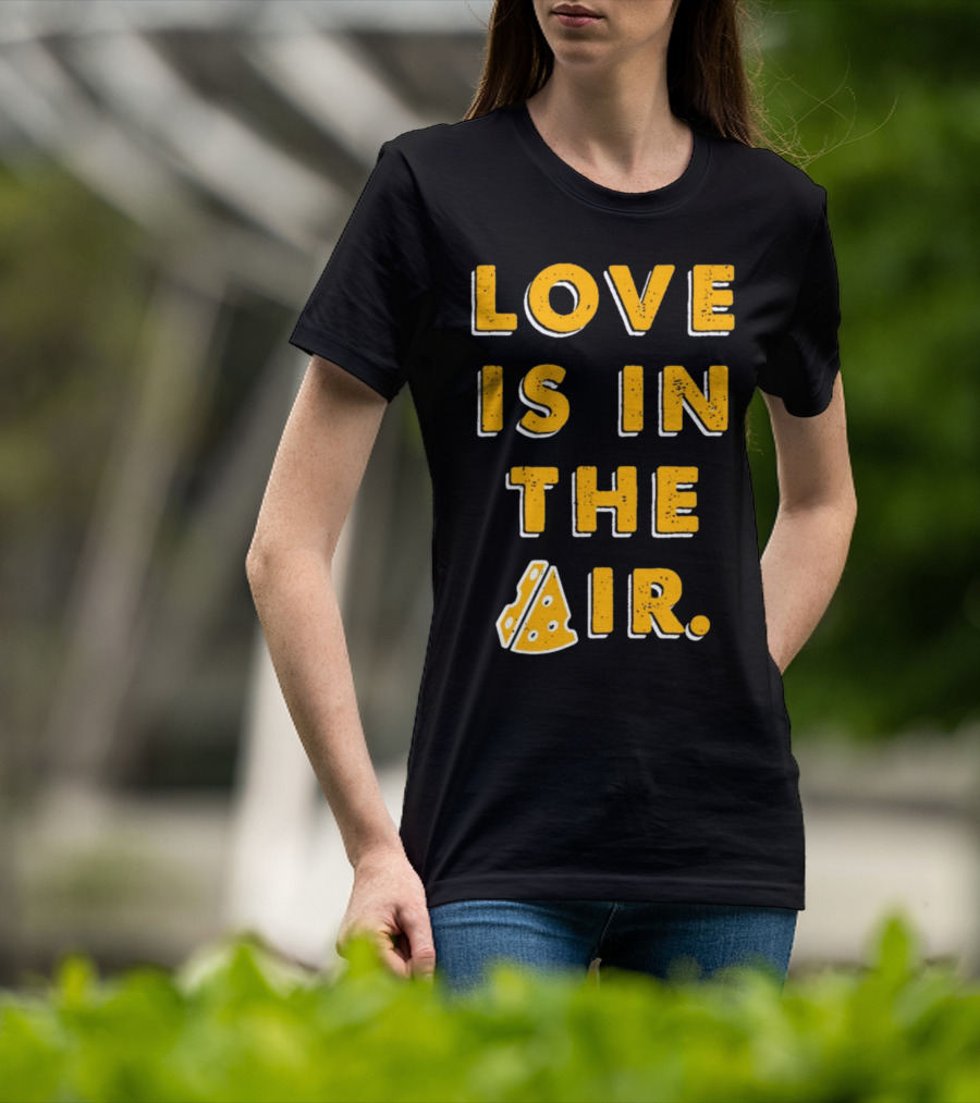 LOVE IS IN THE AIR Cheese Slice Edition T-Shirt