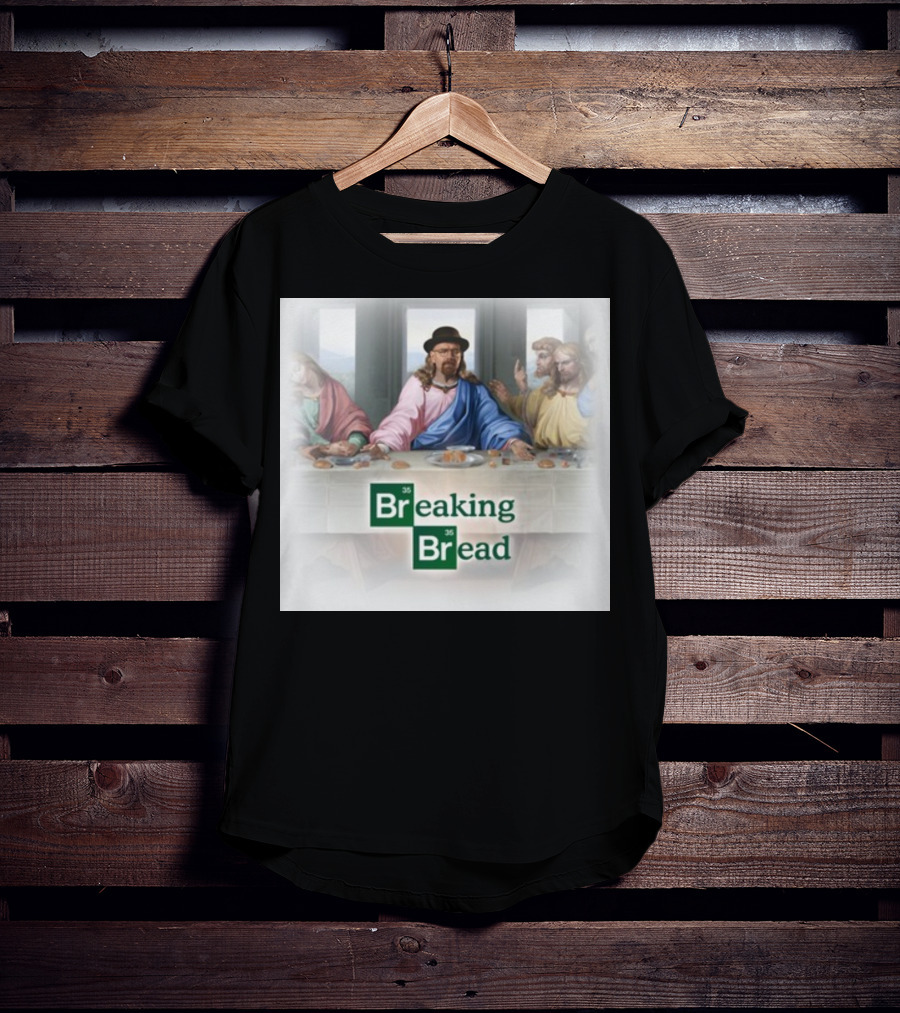 Breaking Bread Walter White Jesus The Last Supper T-Shirt