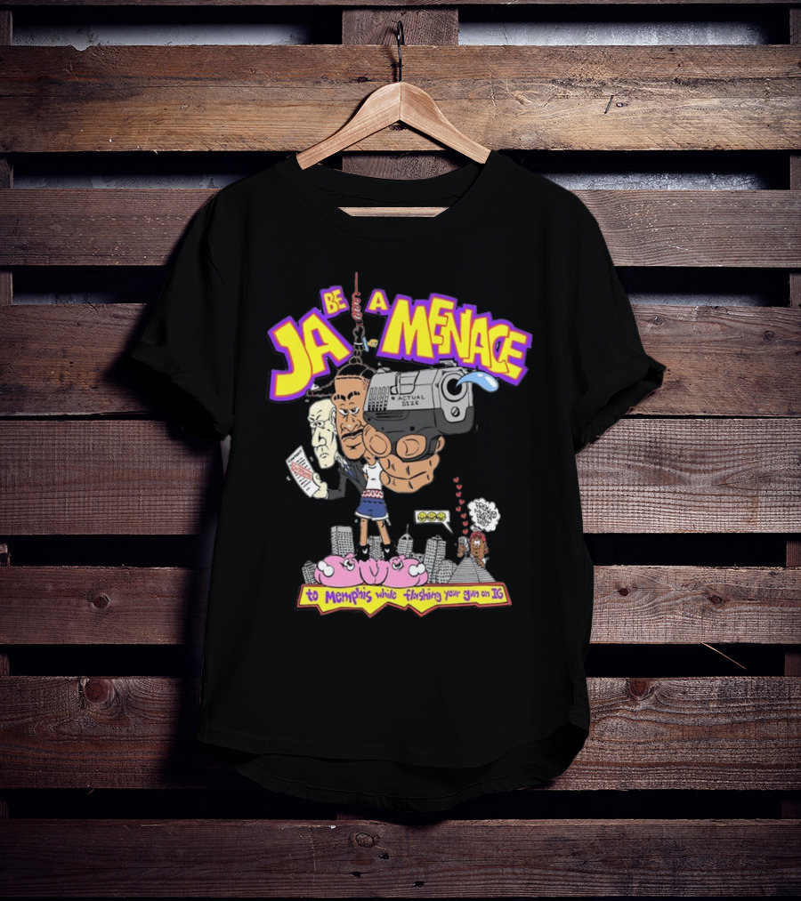 Ja Be A Menace To Memphis While Flashing Your Gun On IG T-Shirt
