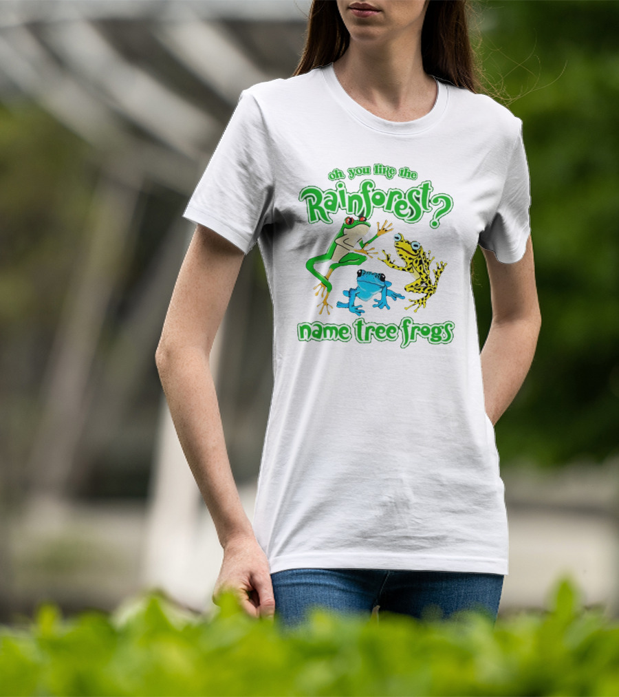 Oh You Like The Rainforest Name Tree Frogs T-Shirt