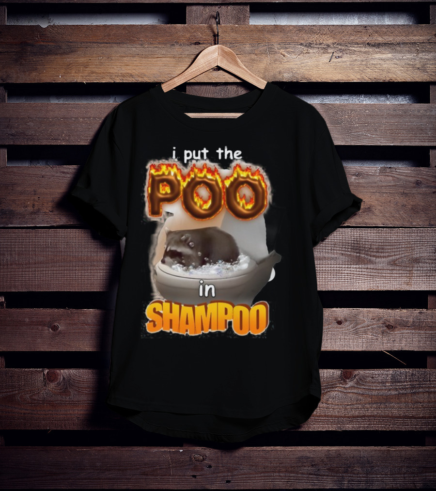 I Put The Poo In Shampoo Fiery Toilet Humor T-Shirt
