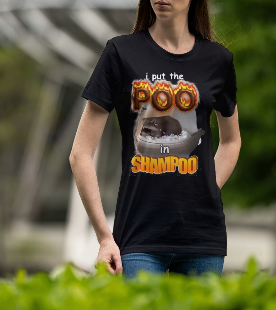 I Put The Poo In Shampoo Fiery Toilet Humor T-Shirt