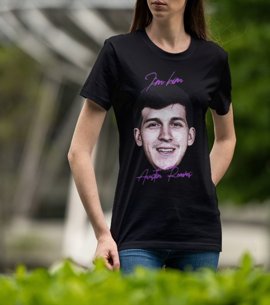 I'm Him Austin Reaves T-Shirt
